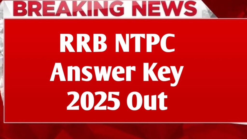 RRB NTPC Answer Key 2025 Out